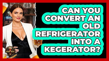 Can You Convert An Old Refrigerator Into A Kegerator? - The Pint Guy