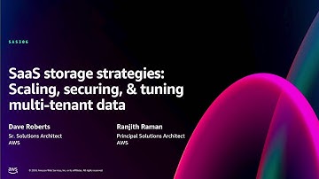 AWS re:Invent 2024 - SaaS storage strategies: Scaling, securing & tuning multi-tenant data (SAS306)