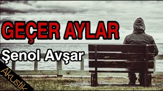 Geçer Aylar - Şenol Avşar 2021