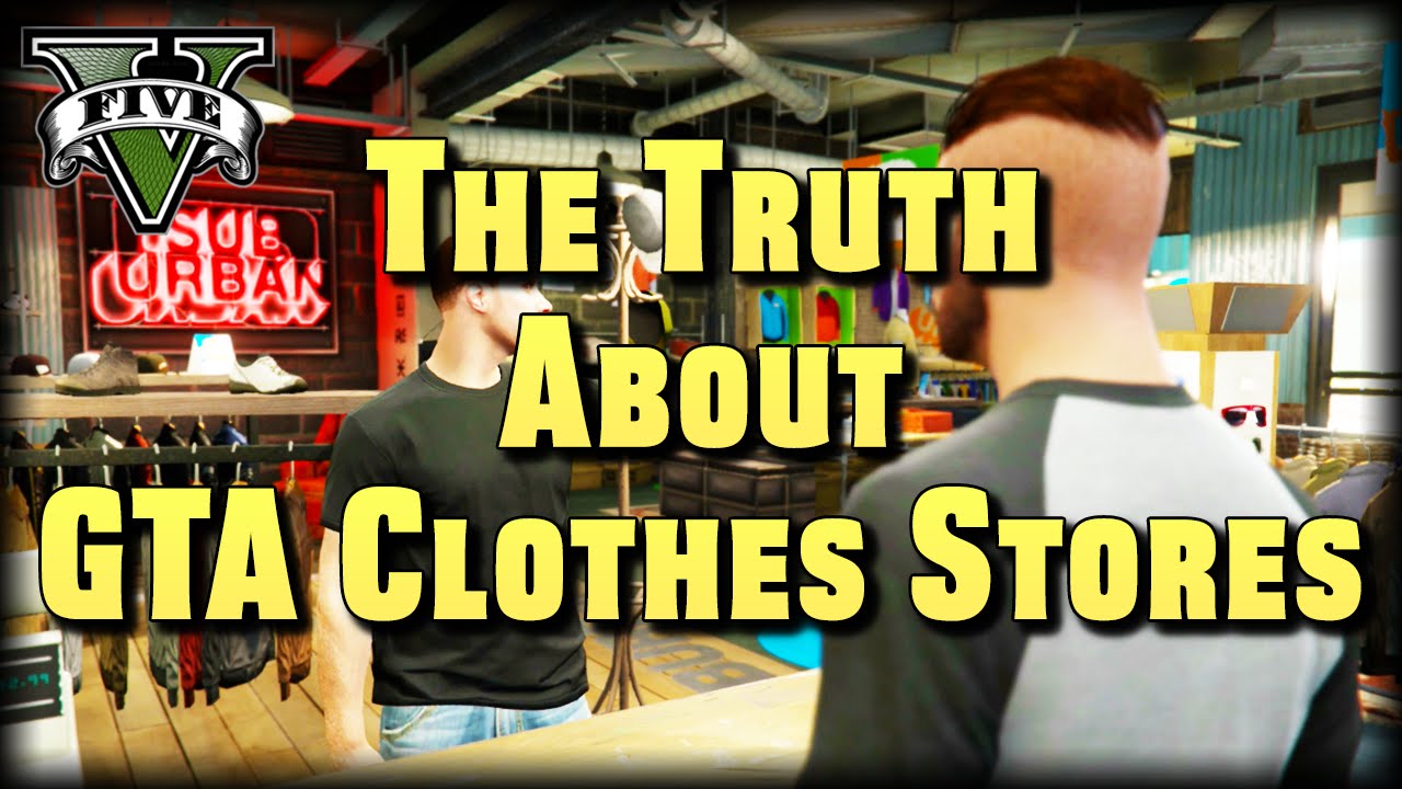 The Truth About GTA Clothes Stores GTA V Machinima YouTube