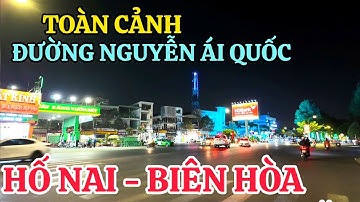 Toàn Cảnh ĐƯỜNG NGUYỄN ÁI QUỐC từ HỐ NAI đến CẦU HÓA AN BIÊN HÒA.