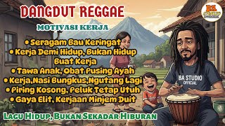 Kumpulan Lagu Dangdut Reggae Kehidupan 🎶 || Lirik Nyentuh 💔, Suara Pekerja 🛠️ & Keluarga 👨👩👧👦