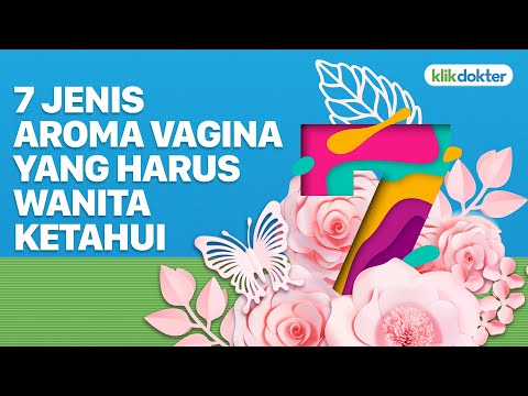 Video: 7 Aroma Vagina Yang Berbeda Dan Mengapa Terjadi