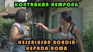 KESERIUSAN BORDIR KEPADA ROMA  || KONTRAKAN REMPONG EPISODE 340