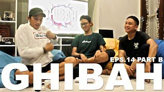 GHIBAH Eps.14 Part B - Ge Pamungkas bongkar orang yang ngomongin dibelakang dia