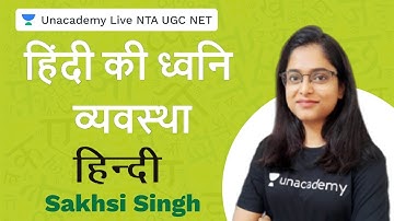 हिंदी की ध्वनि व्यवस्था | Hindi | हिन्दी | Unacademy Live NTA UGC NET | साक्षी सिंह