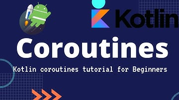 Kotlin Coroutines tutorial for Beginners - Understand Kotlin Coroutines on Android with example
