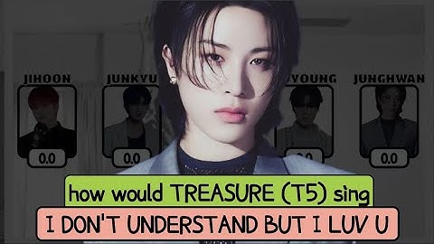 (how would) TREASURE (T5) sing I DON