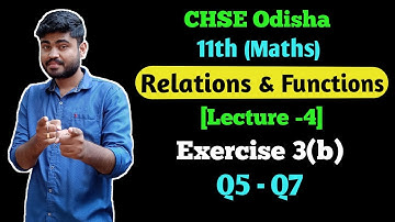 CHSE Odisha +2 First Year Math Relation And Function [Lecture-4] Exercise 3(b) Q5 to Q7