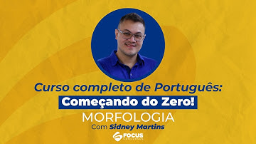 Curso Completo de Português: Começando do Zero - Morfologia - Sidney Martins