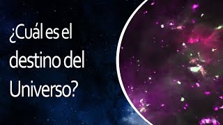 ¿Cuál es el destino del Universo? 💡 El Universo en 1 Minuto