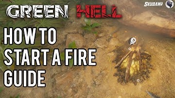 Green Hell : How To Start a Fire Guide