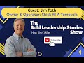 Bold leadership stories show  jim toth interview