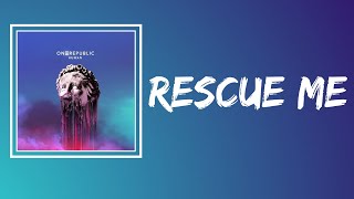 OneRepublic - Rescue Me (Lyrics)