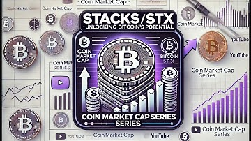 Stacks (STX) Explained - Unlocking the True Potential of Bitcoin | Coin Market Cap Series Ep. 35