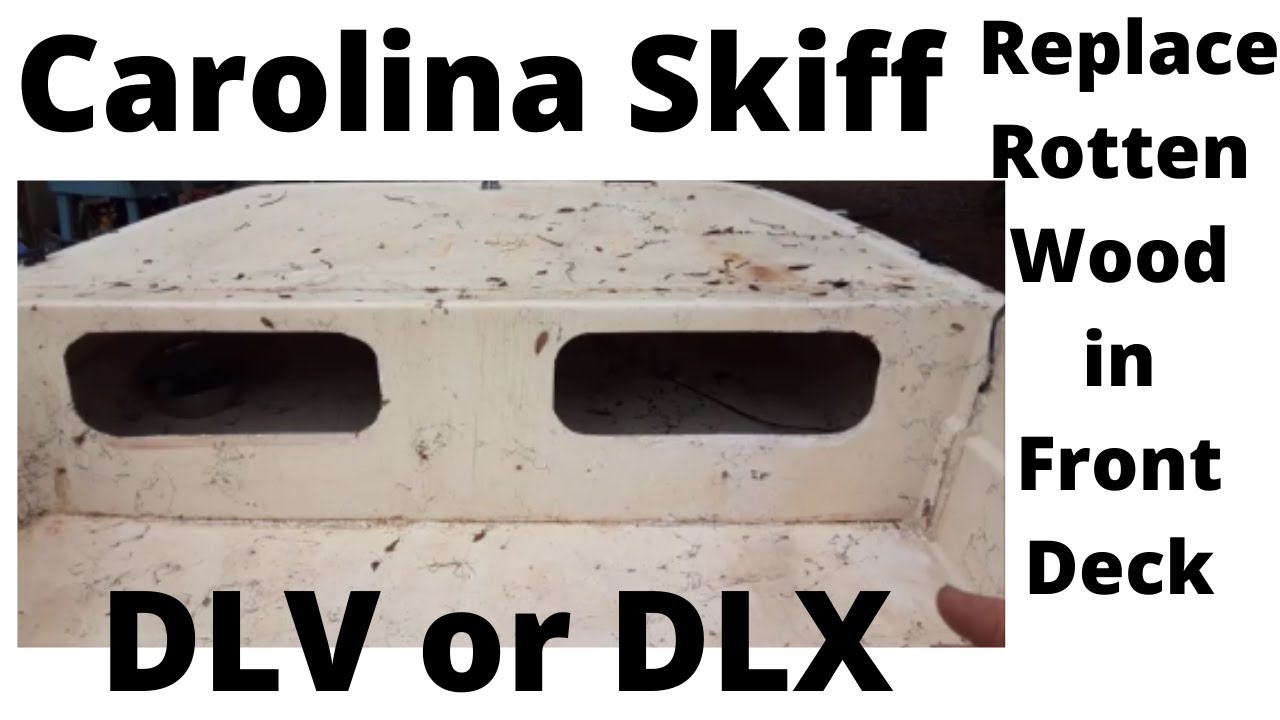 Carolina Skiff Rotten Front Deck Wood Replacement 