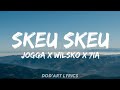 Jogga Feat Wilsko & 7ia - SKEU SKEU (Lyrics)🎶🎵