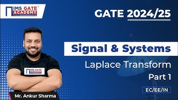 L37  Laplace Transform Part 1 | Signals & Systems for GATE, ESE PSU