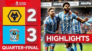 Cup Classic Coventry Semifinal Bound! | Wolves 23 Coventry City | Emirates FA Cup 202324