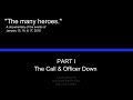 "The many heroes." Part 1: The Call & Officer Down