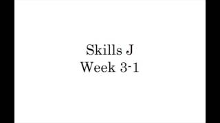 Skills J Wk 3-1