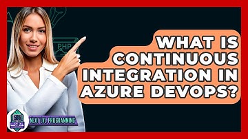 What Is Continuous Integration In Azure DevOps? - Next LVL Programming