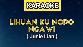 KARAOKE | LIHUAN KU NOPO NGAWI / KU LUPAKAN SEMUANYA - JUNIE LIAN