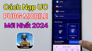 Cách nạp UC PUBG MOBILE - Mới Nhất 2024