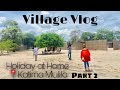 VLOG: Holiday at Home| Part 2| Katima Mulilo| Village vlog|| Namibian YOUTUBER