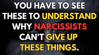 You have to see these to understand why narcissists can&#39;t give up these things |npd