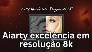 Aiarty o melhor aplicativo de upscale 32k gratis ate setembro