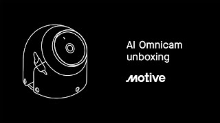 Unboxing the Motive AI Omnicam: Eliminating Blind Spots with 360° Visibility