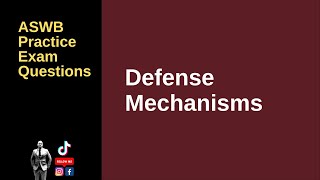 The Truth About Defense Mechanisms: LMSW LCSW LSW Exam Practice Questions
