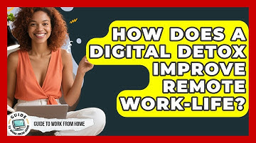 How Does A Digital Detox Improve Remote Work-life? - Guide To Work From Home
