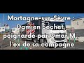 Mortagnesursvre  damien schet poignard par omar m  lex de sa compagne