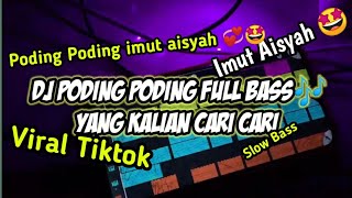 DJ PODING PODING-IMUT AISYAH FULL BASS 🎶 DJ VIRAL TIKTOK TERBARU 2021
