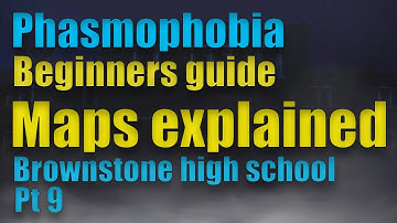 Phasmophobia Maps explained I Brownstone High School I Phasmophobia beginners guide Pt. 9 (PCVR)