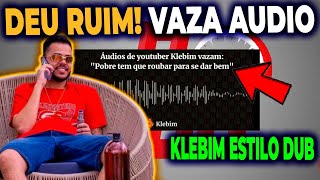 🔴 VAZA AUDIOS DE KLEBIM DA @EstiloDUB - 