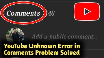 Fix YouTube Unknown Error Comment Problem Solved