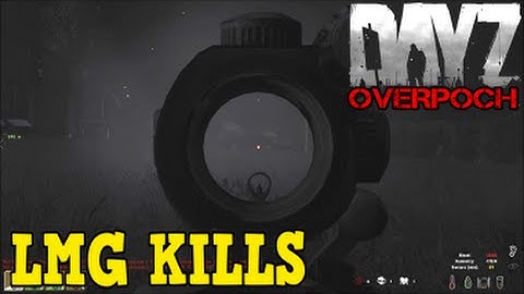 DayZ Overpoch - (Series 5) Part 16 - LMG Kills