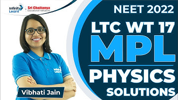 MPL Physics Solutions|| NEET 2022 || LTC - WT 17 || Vibhati Mam || Infinity Learn