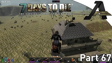 7 Days to Die Alpha 12.4 Gameplay - Part  67 - "House Jump"