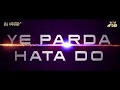 Ye Parda Hata Do - DJ Vaggy & DJ Aftab MashUp