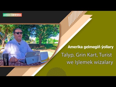 Amerika gelmegiñ ÿollary: Talyp, Grin Kart, Turist we zàhmet  wizalary-Amerikada Türkmen gepleşik-12