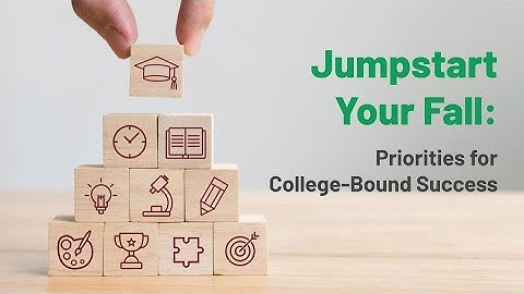Jumpstart Your Fall: Priorities for College-Bound Success