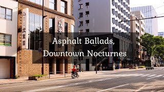 Asphalt Ballads, Downtown Nocturnes • 4k Video UltraHD