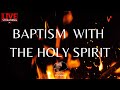 🔴 LIVE SPEAKING IN TONGUES / INTERCEDING FOR THE BAPTISM WITH THE HOLY SPIRIT