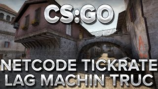 CS:GO : Netcode Tickrate lag machin truc là