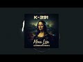 K 391 Mona Lisa MagSonics Remix Audio mp3