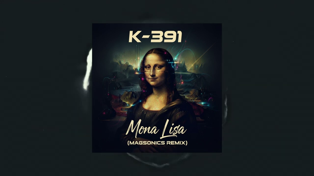 K-391 - Mona Lisa (MagSonics Remix) (Audio)